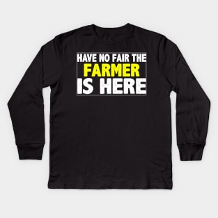 have no here the farmer is here Kids Long Sleeve T-Shirt